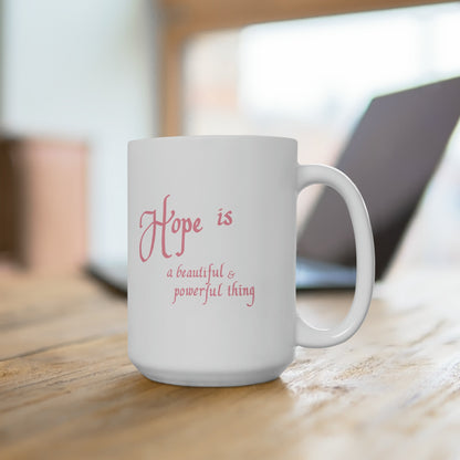 15 Oz &quot;Hope is a Beautiful and Powerful Thing&quot; Coffee Mug Online