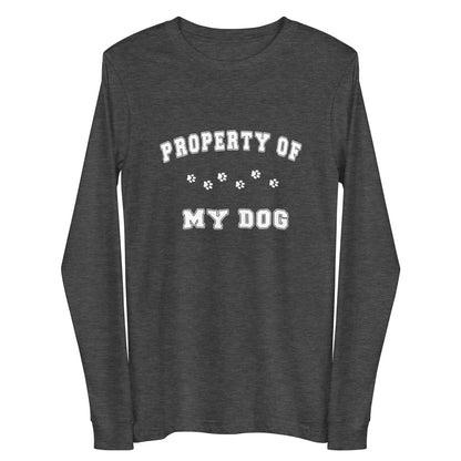 Unisex Long Sleeve &quot;PROPERTY OF MY DOG&quot; T-shirt - Dog Lovers Top 2024