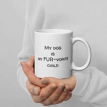 My Dog is My FUR-vorite Child Printed Mug - Dog Lovers Coffee Mug